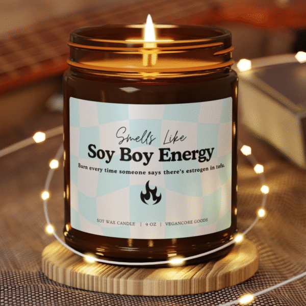 Smells Like Soy Boy Energy - Custom Candle