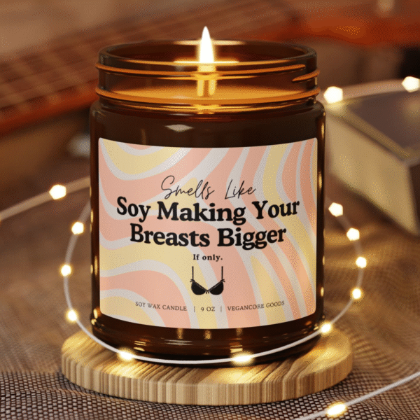 Smells Like Soy Making Your Breasts Bigger - Custom Candle