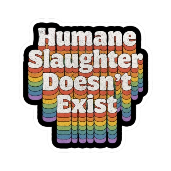 Humane Slaughter Doesn't Exist Sticker - Retro Rainbow 70s Typography