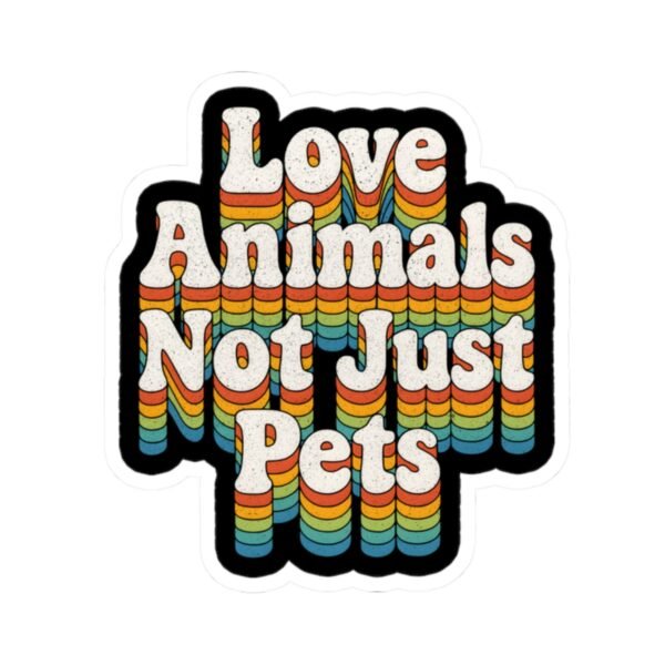Love Animals, Not Just Pets Sticker - Retro Rainbow 70s Typography